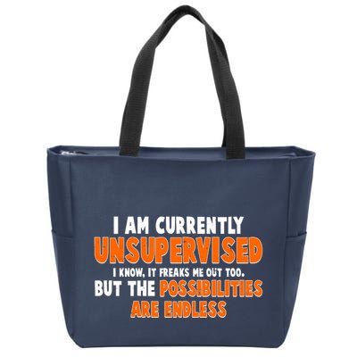 I Am Currently Unsupervised The Possibilities Are Endless Zip Tote Bag