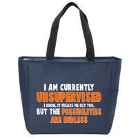 I Am Currently Unsupervised The Possibilities Are Endless Zip Tote Bag