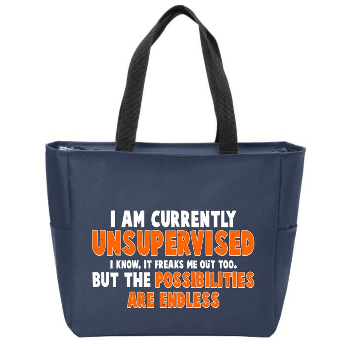 I Am Currently Unsupervised The Possibilities Are Endless Zip Tote Bag