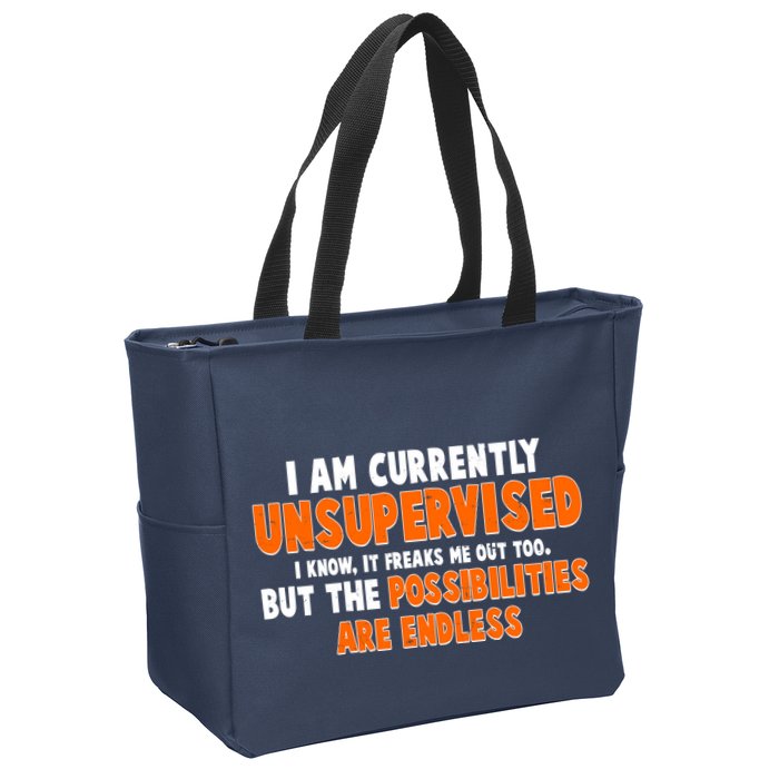 I Am Currently Unsupervised The Possibilities Are Endless Zip Tote Bag