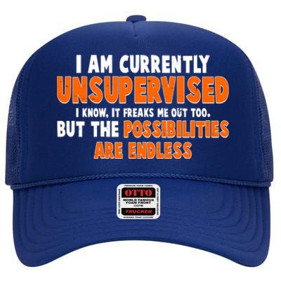 I Am Currently Unsupervised The Possibilities Are Endless High Crown Mesh Back Trucker Hat