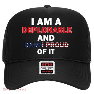 I Am Deplorable And I'm Proud High Crown Mesh Back Trucker Hat