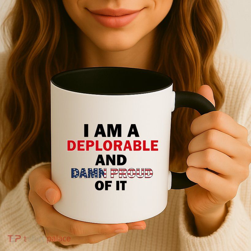 I Am Deplorable And I'm Proud Mug