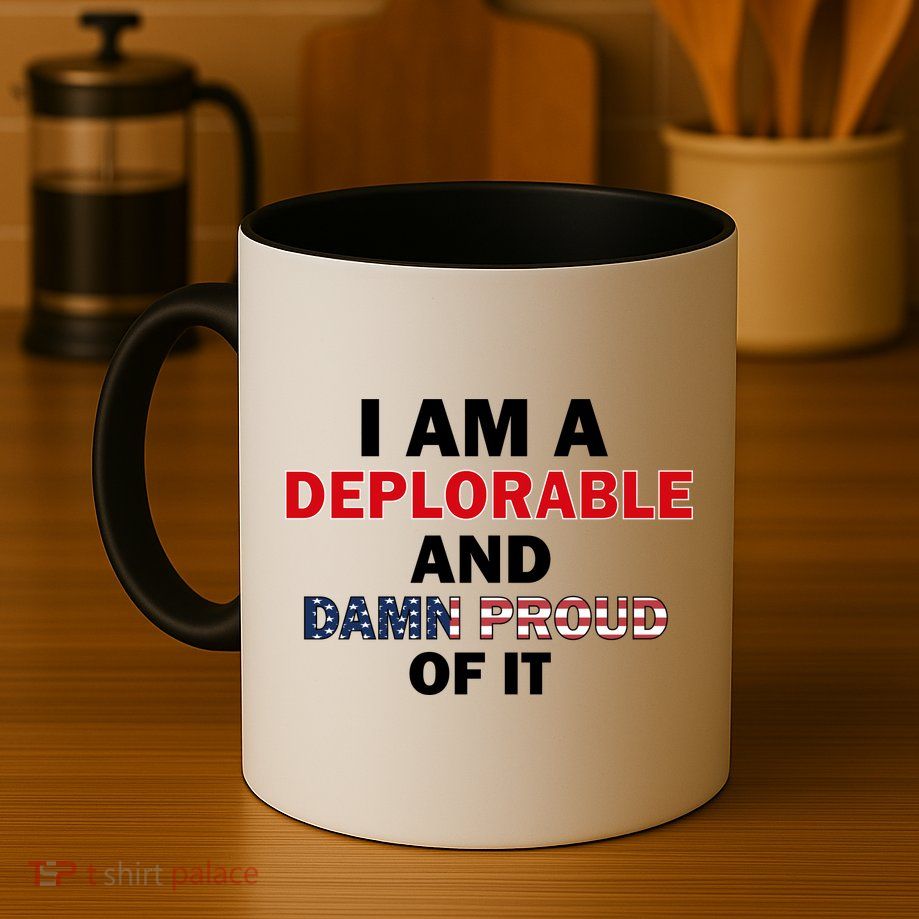 I Am Deplorable And I'm Proud Mug
