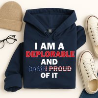 I Am Deplorable And I'm Proud Hoodie