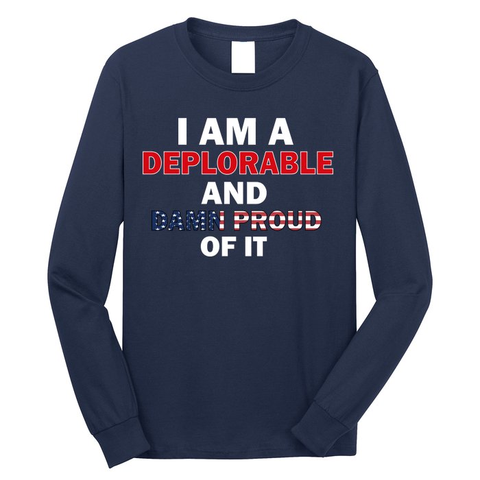 I Am Deplorable And I'm Proud Long Sleeve Shirt