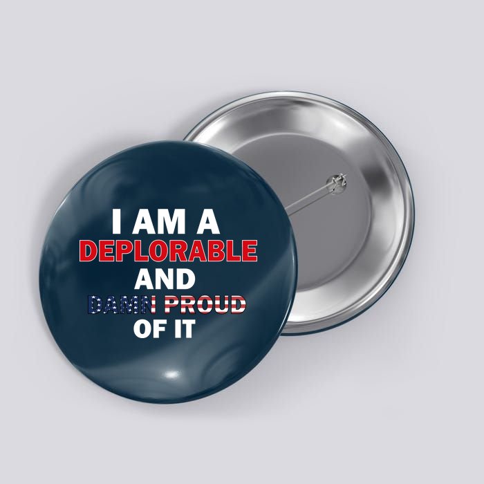 I Am Deplorable And I'm Proud Button