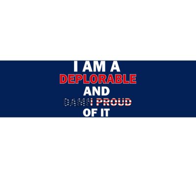 I Am Deplorable And I'm Proud Bumper Sticker