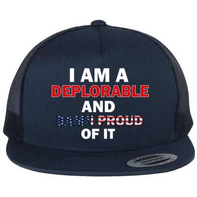 I Am Deplorable And I'm Proud Flat Bill Trucker Hat