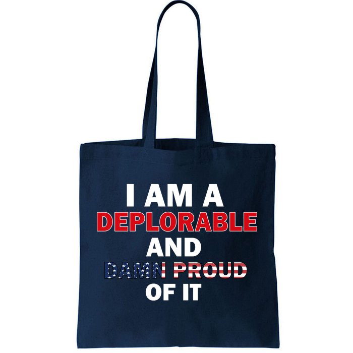 I Am Deplorable And I'm Proud Tote Bag