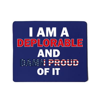 I Am Deplorable And I'm Proud Mousepad