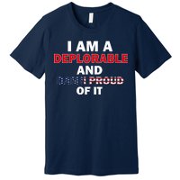 I Am Deplorable And I'm Proud Premium T-Shirt