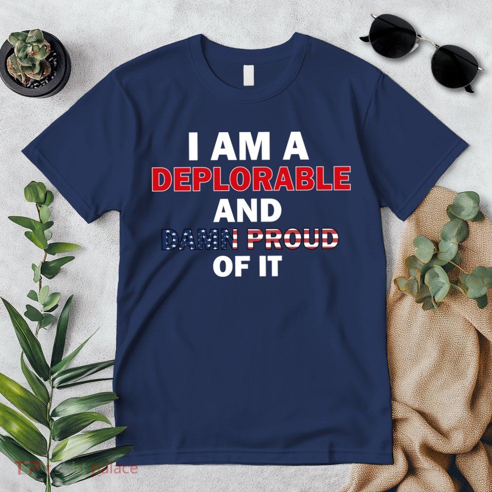 I Am Deplorable And I'm Proud Premium T-Shirt