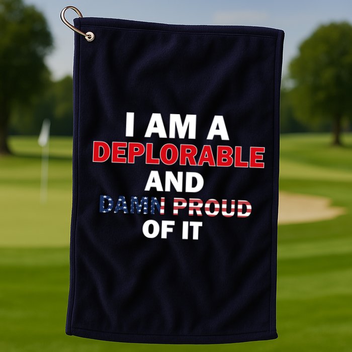 I Am Deplorable And I'm Proud Golf Towel