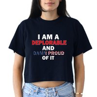 I Am Deplorable And I'm Proud Crop Top