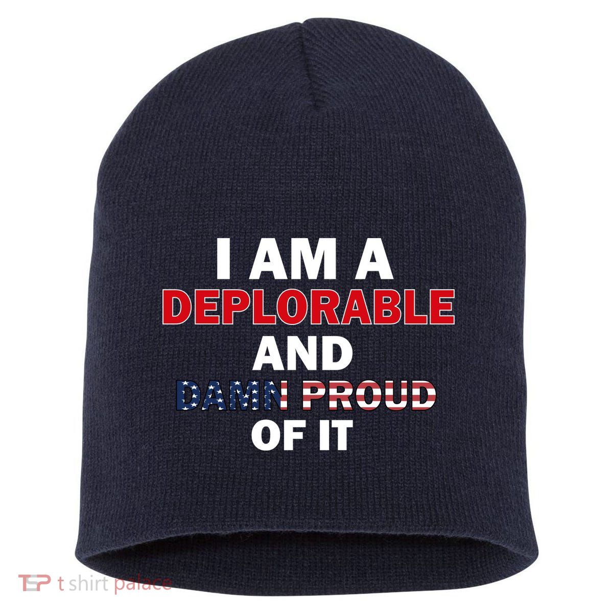 I Am Deplorable And I'm Proud Short Acrylic Beanie