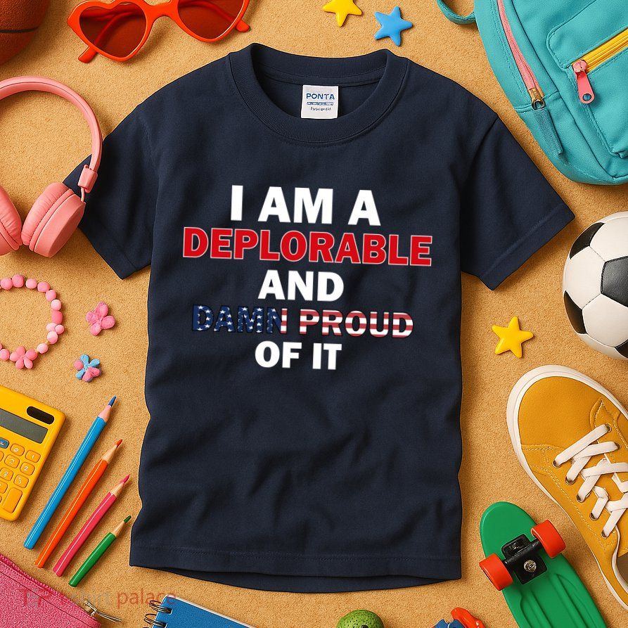 I Am Deplorable And I'm Proud Kids T-Shirt