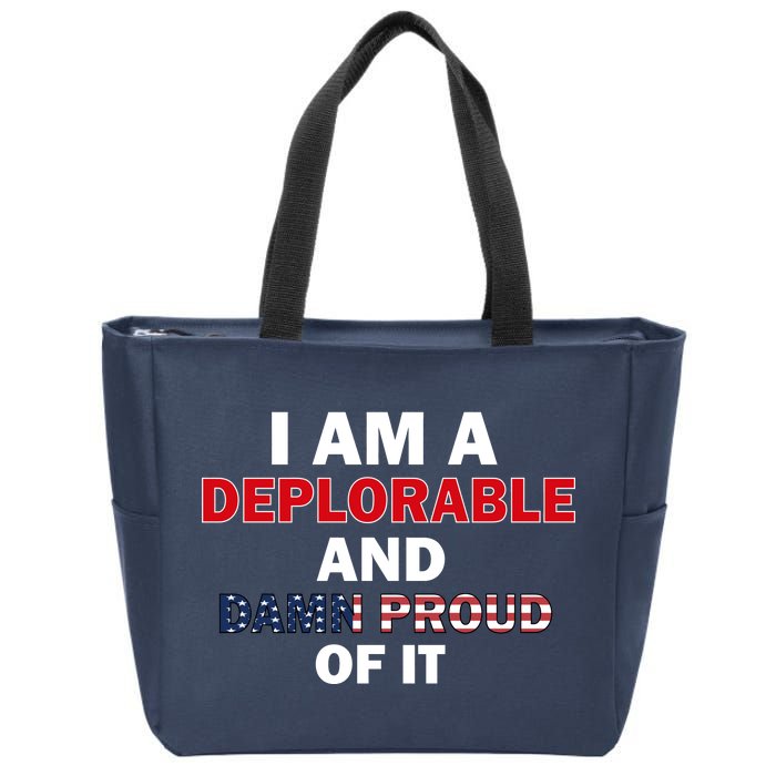 I Am Deplorable And I'm Proud Zip Tote Bag