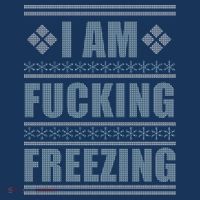 I Am F*cking Freezing Ugly X-mas T-Shirt