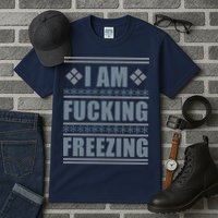 I Am F*cking Freezing Ugly X-mas Tall T-Shirt