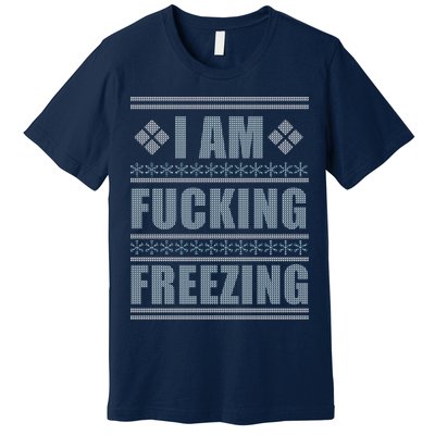 I Am F*cking Freezing Ugly X-mas Premium T-Shirt