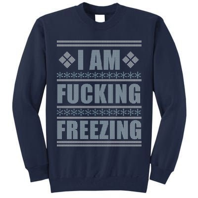 I Am F*cking Freezing Ugly X-mas Tall Sweatshirt