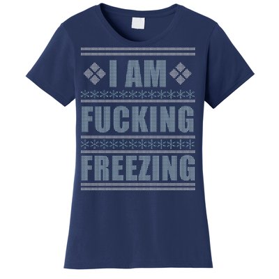 I Am F*cking Freezing Ugly X-mas Women's T-Shirt