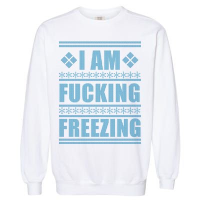 I Am F*cking Freezing Ugly X-mas Garment-Dyed Sweatshirt