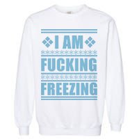 I Am F*cking Freezing Ugly X-mas Garment-Dyed Sweatshirt