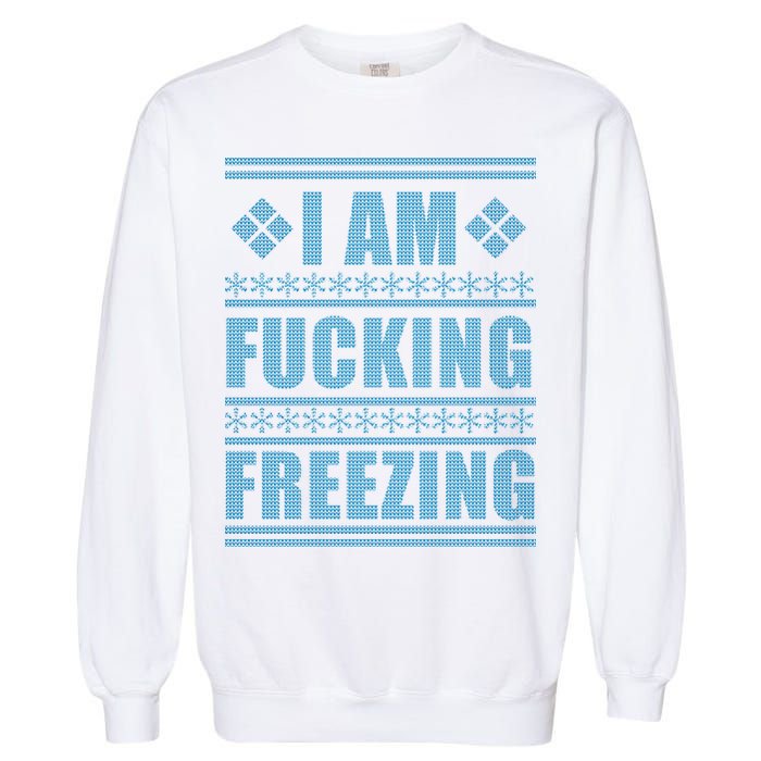 I Am F*cking Freezing Ugly X-mas Garment-Dyed Sweatshirt