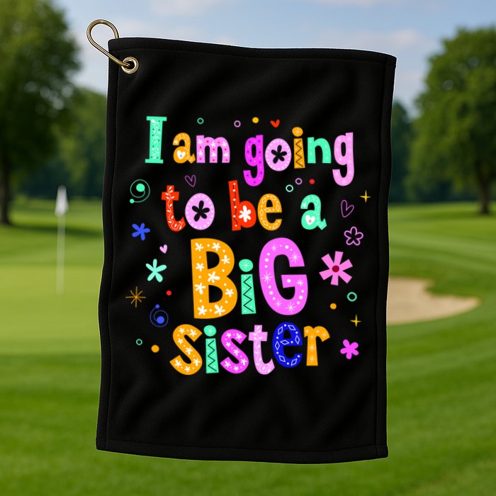 I Am Going To Be A Big Sister Golf Towel