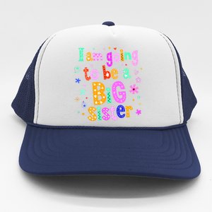 I Am Going To Be A Big Sister Trucker Hat