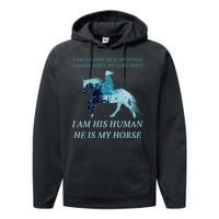 I Am His Human He is My Horse Performance Fleece Hoodie