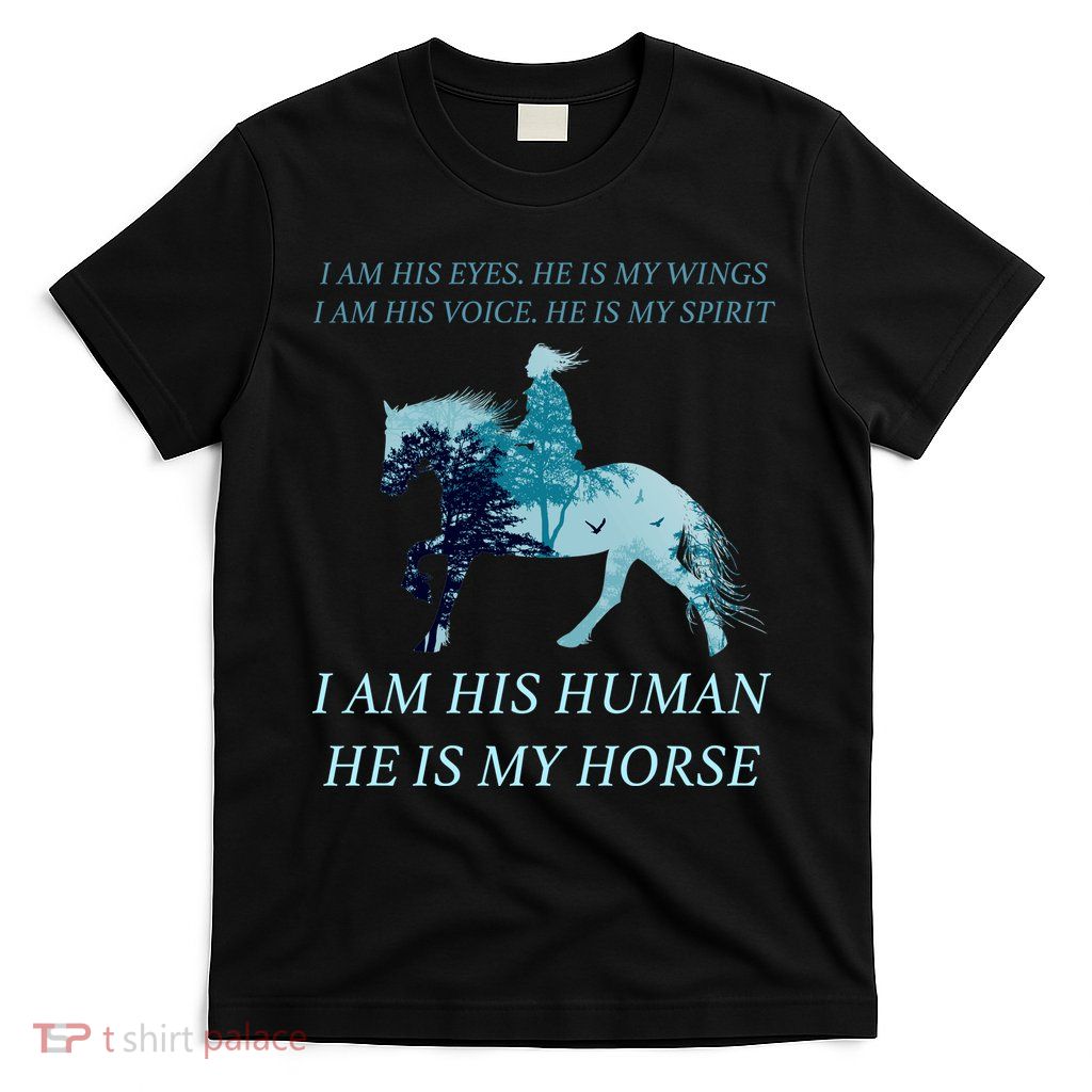 I Am His Human He is My Horse T-Shirt