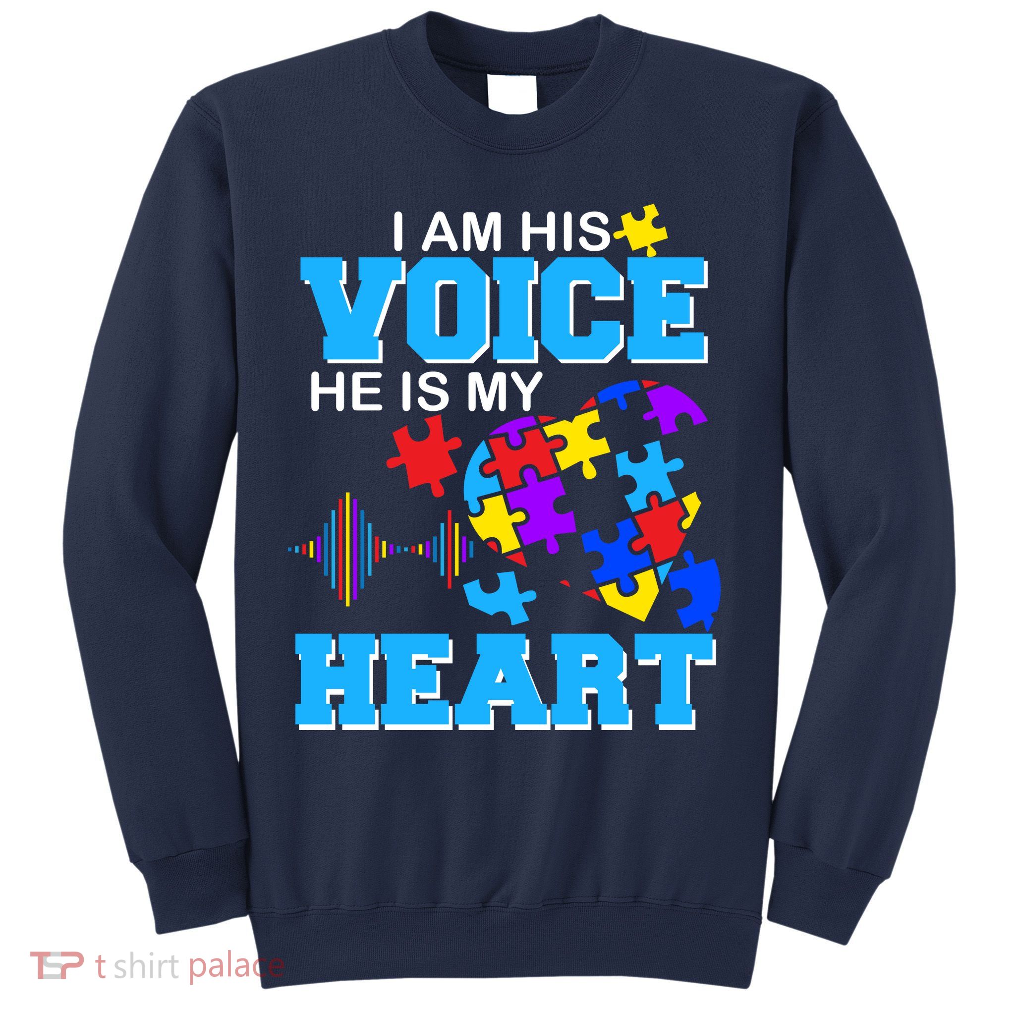 I Am His Voice He Is My Heart Autism Sweatshirt