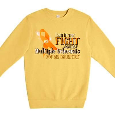 I Am In The Fight Against Multiple Sclerosis For My Daughter Premium Crewneck Sweatshirt