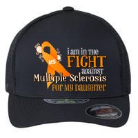 I Am In The Fight Against Multiple Sclerosis For My Daughter Flexfit Unipanel Trucker Cap