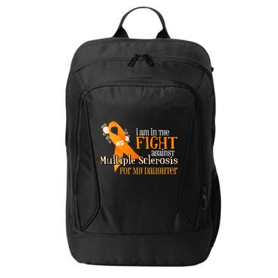 I Am In The Fight Against Multiple Sclerosis For My Daughter City Backpack