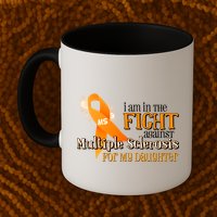 I Am In The Fight Against Multiple Sclerosis For My Daughter Mug