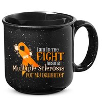 I Am In The Fight Against Multiple Sclerosis For My Daughter 15oz Campfire Ceramic Mug