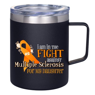 I Am In The Fight Against Multiple Sclerosis For My Daughter 12oz Stainless Steel Coffee Mug