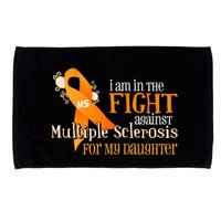 I Am In The Fight Against Multiple Sclerosis For My Daughter Microfiber Hand Towel