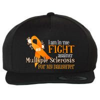 I Am In The Fight Against Multiple Sclerosis For My Daughter Wool Snapback Cap