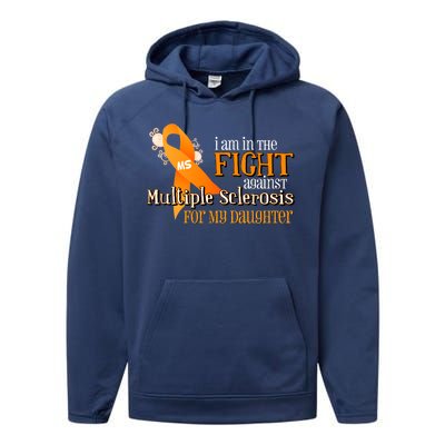 I Am In The Fight Against Multiple Sclerosis For My Daughter Performance Fleece Hoodie