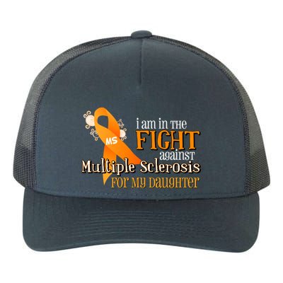 I Am In The Fight Against Multiple Sclerosis For My Daughter Yupoong Adult 5-Panel Trucker Hat