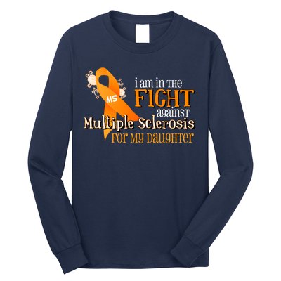 I Am In The Fight Against Multiple Sclerosis For My Daughter Long Sleeve Shirt