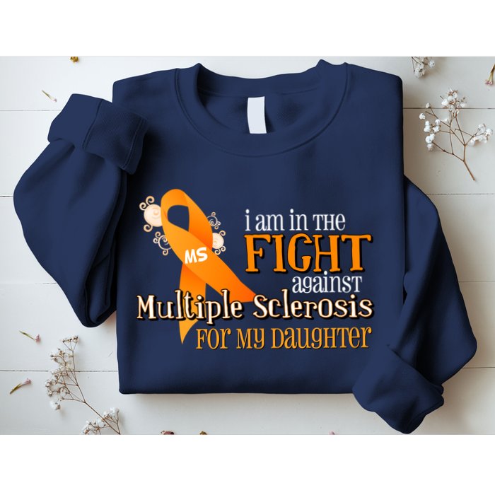 I Am In The Fight Against Multiple Sclerosis For My Daughter Sweatshirt