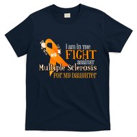 I Am In The Fight Against Multiple Sclerosis For My Daughter T-Shirt