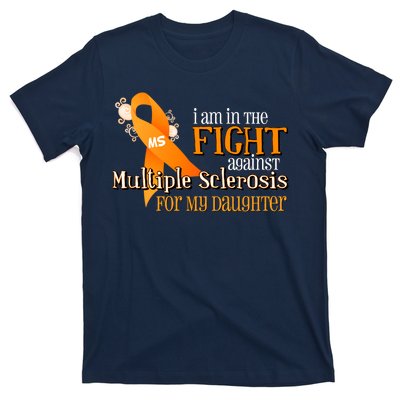 I Am In The Fight Against Multiple Sclerosis For My Daughter T-Shirt