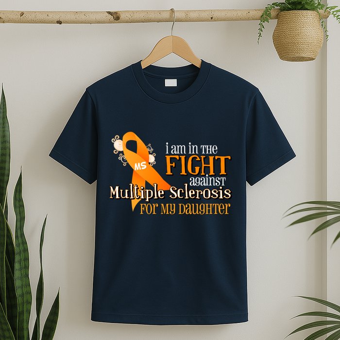 I Am In The Fight Against Multiple Sclerosis For My Daughter T-Shirt
